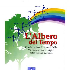 L'albero del Tempo: con le incisioni rupestri della Valcamonica alle origini della cultura europea
