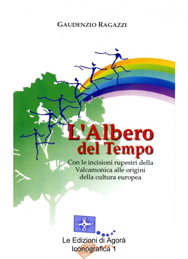 L'albero del Tempo: con le incisioni rupestri della Valcamonica alle origini della cultura europea